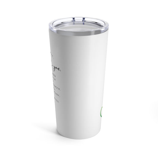 Isaiah 41:10 Tumbler 20oz